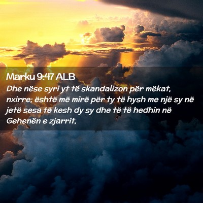 Picture 02 - Marku 9:47 ALB - Dhe nëse syri yt të skandalizon për mëkat, - Bible Verse Picture