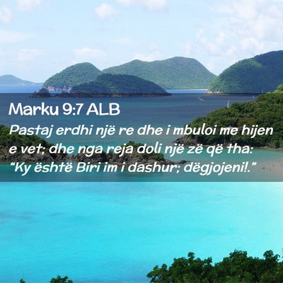 Picture 02 - Marku 9:7 ALB - Pastaj erdhi një re dhe i mbuloi me hijen e vet; - Bible Verse Picture