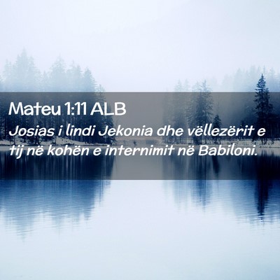 Picture 02 - Mateu 1:11 ALB - Josias i lindi Jekonia dhe vëllezërit e tij në - Bible Verse Picture