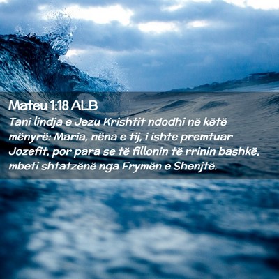 Picture 02 - Mateu 1:18 ALB - Tani lindja e Jezu Krishtit ndodhi në këtë - Bible Verse Picture