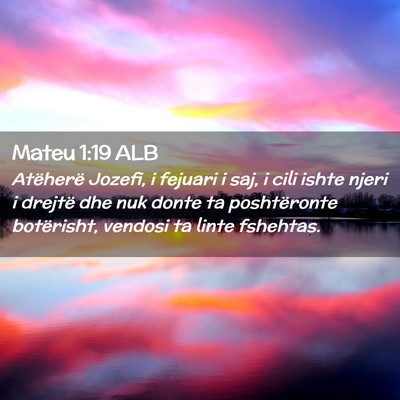 Picture 02 - Mateu 1:19 ALB - Atëherë Jozefi, i fejuari i saj, i cili ishte - Bible Verse Picture