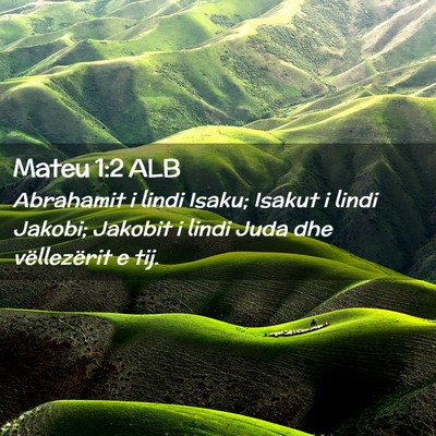 Picture 02 - Mateu 1:2 ALB - Abrahamit i lindi Isaku; Isakut i lindi Jakobi; - Bible Verse Picture