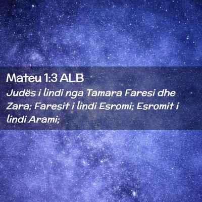Picture 02 - Mateu 1:3 ALB - Judës i lindi nga Tamara Faresi dhe Zara; - Bible Verse Picture