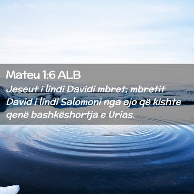 Picture 02 - Mateu 1:6 ALB - Jeseut i lindi Davidi mbret; mbretit David i - Bible Verse Picture
