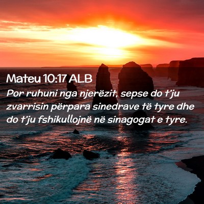Picture 02 - Mateu 10:17 ALB - Por ruhuni nga njerëzit, sepse do t’ju - Bible Verse Picture