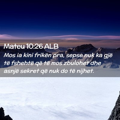Picture 02 - Mateu 10:26 ALB - Mos ia kini frikën pra, sepse nuk ka gjë të - Bible Verse Picture