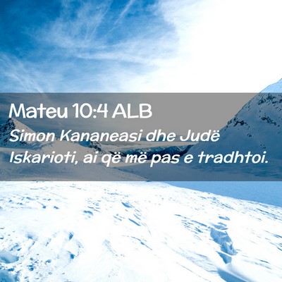 Picture 02 - Mateu 10:4 ALB - Simon Kananeasi dhe Judë Iskarioti, ai që më - Bible Verse Picture