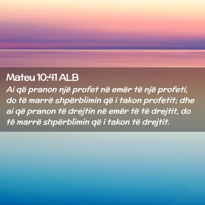 Picture 02 - Mateu 10:41 ALB - Ai që pranon një profet në emër të një - Bible Verse Picture