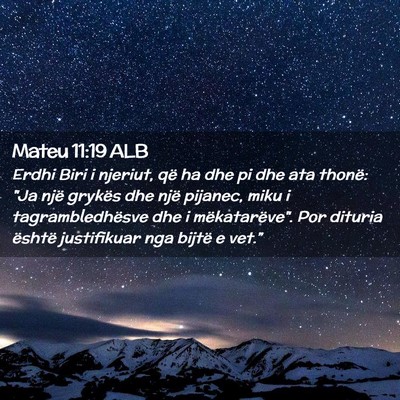 Picture 02 - Mateu 11:19 ALB - Erdhi Biri i njeriut, që ha dhe pi dhe ata - Bible Verse Picture