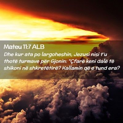 Picture 02 - Mateu 11:7 ALB - Dhe kur ata po largoheshin, Jezusi nisi t’u - Bible Verse Picture
