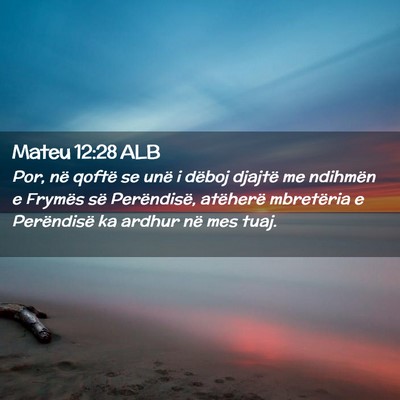 Picture 02 - Mateu 12:28 ALB - Por, në qoftë se unë i dëboj djajtë me - Bible Verse Picture