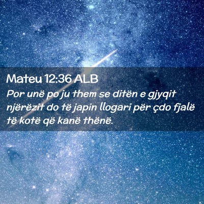 Picture 02 - Mateu 12:36 ALB - Por unë po ju them se ditën e gjyqit njërëzit - Bible Verse Picture