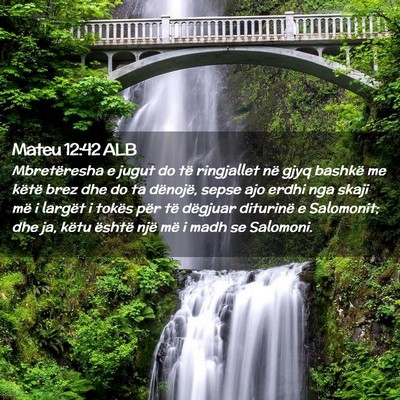 Picture 02 - Mateu 12:42 ALB - Mbretëresha e jugut do të ringjallet në gjyq - Bible Verse Picture