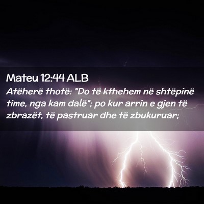 Picture 02 - Mateu 12:44 ALB - Atëherë thotë: 