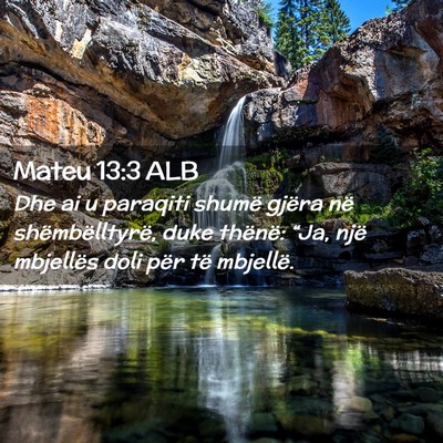 Picture 02 - Mateu 13:3 ALB - Dhe ai u paraqiti shumë gjëra në - Bible Verse Picture