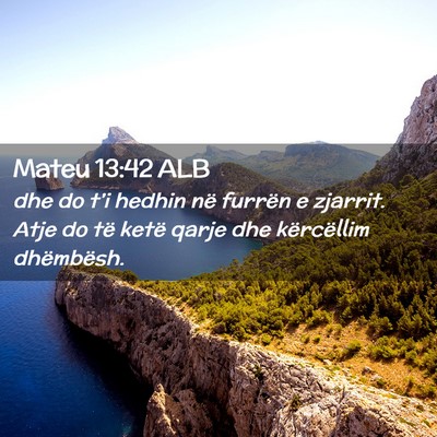 Picture 02 - Mateu 13:42 ALB - dhe do t’i hedhin në furrën e zjarrit. Atje - Bible Verse Picture