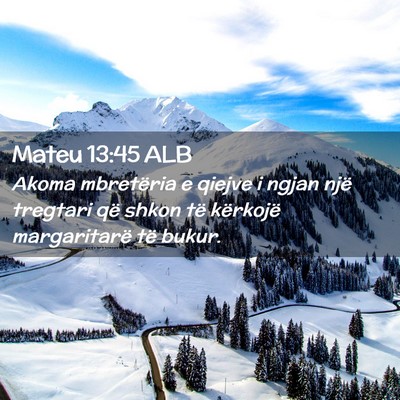Picture 02 - Mateu 13:45 ALB - Akoma mbretëria e qiejve i ngjan një tregtari - Bible Verse Picture