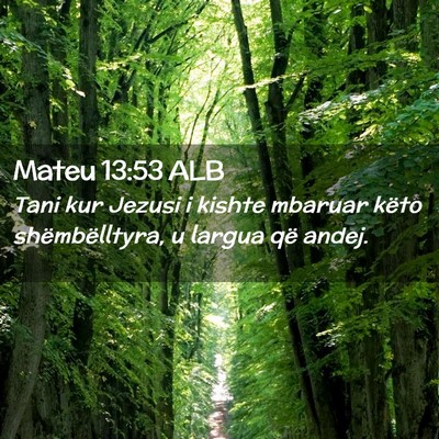 Picture 02 - Mateu 13:53 ALB - Tani kur Jezusi i kishte mbaruar këto - Bible Verse Picture