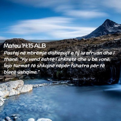 Picture 02 - Mateu 14:15 ALB - Pastaj në mbrëmje dishepujt e tij iu afruan dhe - Bible Verse Picture