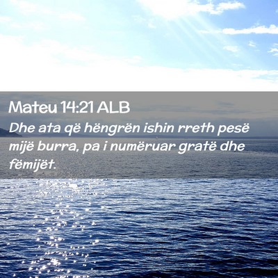 Picture 02 - Mateu 14:21 ALB - Dhe ata që hëngrën ishin rreth pesë mijë - Bible Verse Picture