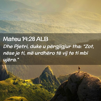 Picture 02 - Mateu 14:28 ALB - Dhe Pjetri, duke u përgjigjur tha: “Zot, nëse - Bible Verse Picture