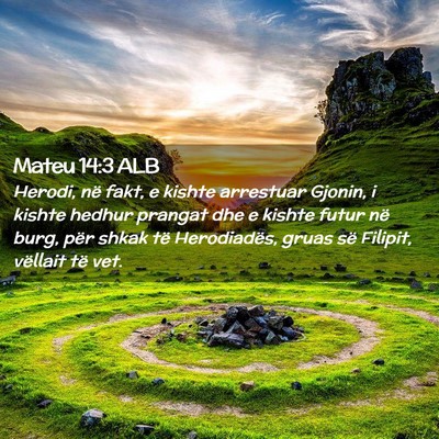 Picture 02 - Mateu 14:3 ALB - Herodi, në fakt, e kishte arrestuar Gjonin, i - Bible Verse Picture