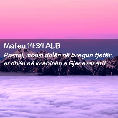 Picture 02 - Mateu 14:34 ALB - Pastaj, mbasi dolën në bregun tjetër, erdhën - Bible Verse Picture