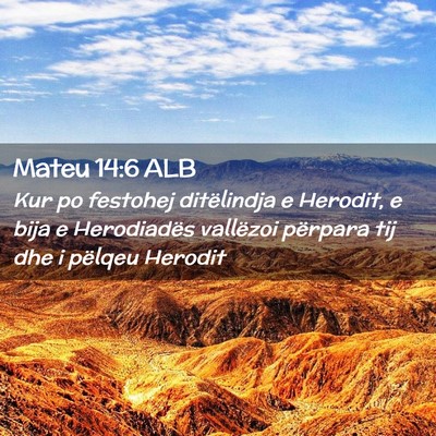 Picture 02 - Mateu 14:6 ALB - Kur po festohej ditëlindja e Herodit, e bija e - Bible Verse Picture