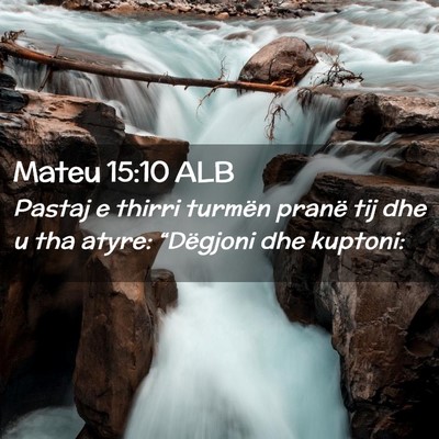 Picture 02 - Mateu 15:10 ALB - Pastaj e thirri turmën pranë tij dhe u tha - Bible Verse Picture