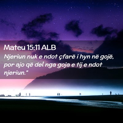 Picture 02 - Mateu 15:11 ALB - Njeriun nuk e ndot çfarë i hyn në gojë, por - Bible Verse Picture