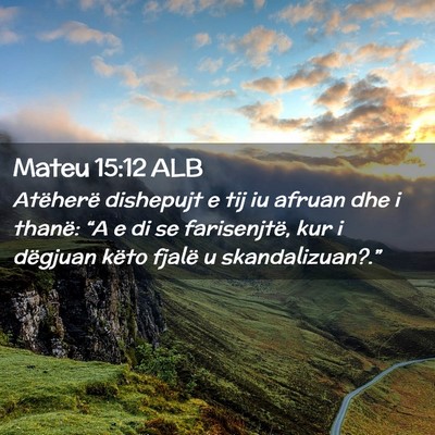 Picture 02 - Mateu 15:12 ALB - Atëherë dishepujt e tij iu afruan dhe i thanë: - Bible Verse Picture