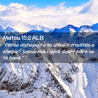 Picture 02 - Mateu 15:2 ALB - “Përse dishepujt e tu shkelin traditën e - Bible Verse Picture