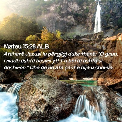 Picture 02 - Mateu 15:28 ALB - Atëherë Jezusi iu përgjigj duke thënë: “O - Bible Verse Picture