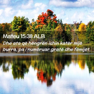 Picture 02 - Mateu 15:38 ALB - Dhe ata që hëngrën ishin katër mijë burra, - Bible Verse Picture