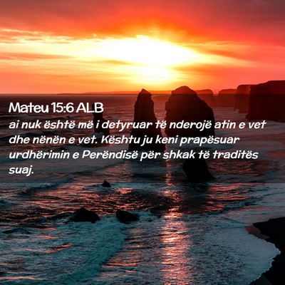 Picture 02 - Mateu 15:6 ALB - ai nuk është më i detyruar të nderojë atin e - Bible Verse Picture