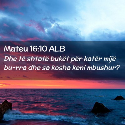 Picture 02 - Mateu 16:10 ALB - Dhe të shtatë bukët për katër mijë bu-rra - Bible Verse Picture