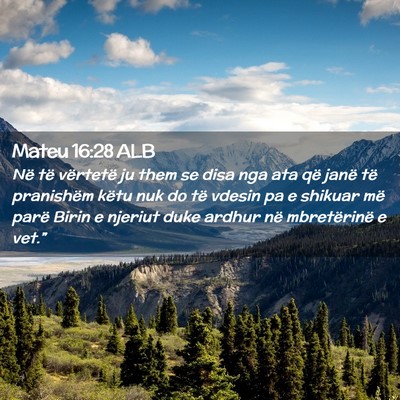Picture 02 - Mateu 16:28 ALB - Në të vërtetë ju them se disa nga ata që - Bible Verse Picture