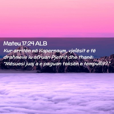 Picture 02 - Mateu 17:24 ALB - Kur arritën në Kapernaum, vjelësit e të - Bible Verse Picture