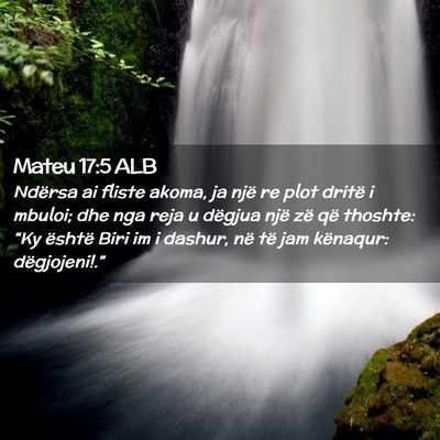 Picture 02 - Mateu 17:5 ALB - Ndërsa ai fliste akoma, ja një re plot dritë i - Bible Verse Picture