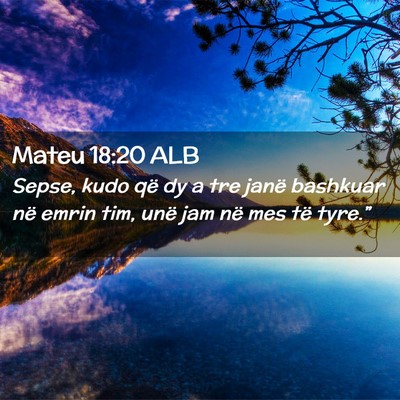 Picture 02 - Mateu 18:20 ALB - Sepse, kudo që dy a tre janë bashkuar në emrin - Bible Verse Picture