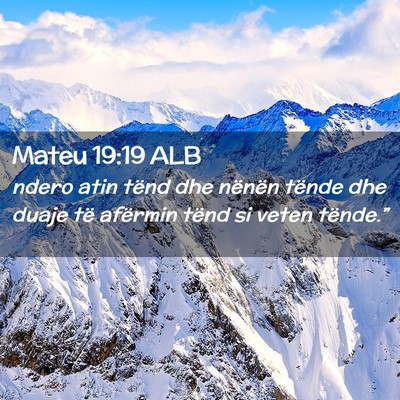 Picture 02 - Mateu 19:19 ALB - ndero atin tënd dhe nënën tënde dhe duaje të - Bible Verse Picture