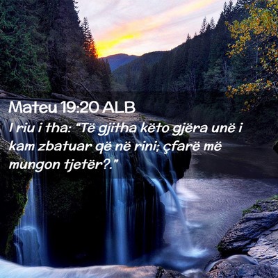 Picture 02 - Mateu 19:20 ALB - I riu i tha: “Të gjitha këto gjëra unë i - Bible Verse Picture