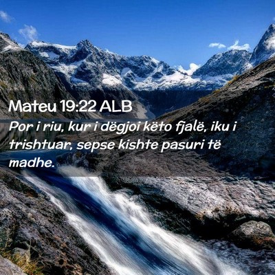 Picture 02 - Mateu 19:22 ALB - Por i riu, kur i dëgjoi këto fjalë, iku i - Bible Verse Picture