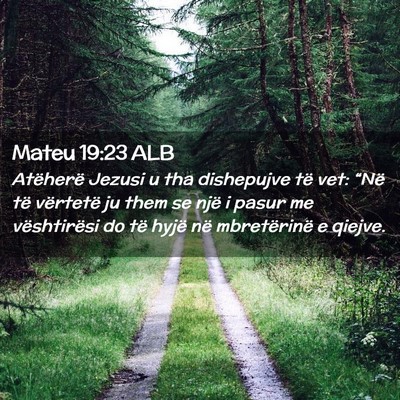 Picture 02 - Mateu 19:23 ALB - Atëherë Jezusi u tha dishepujve të vet: “Në - Bible Verse Picture