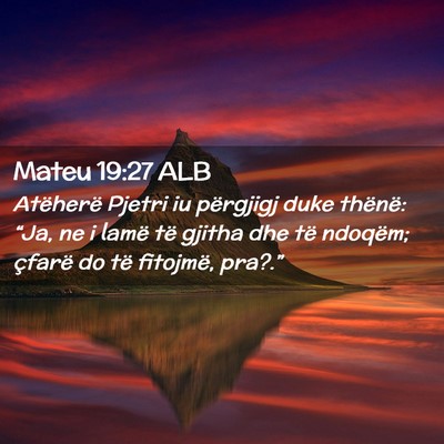 Picture 02 - Mateu 19:27 ALB - Atëherë Pjetri iu përgjigj duke thënë: - Bible Verse Picture