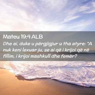 Picture 02 - Mateu 19:4 ALB - Dhe ai, duke u përgjigjur u tha atyre: “A nuk - Bible Verse Picture