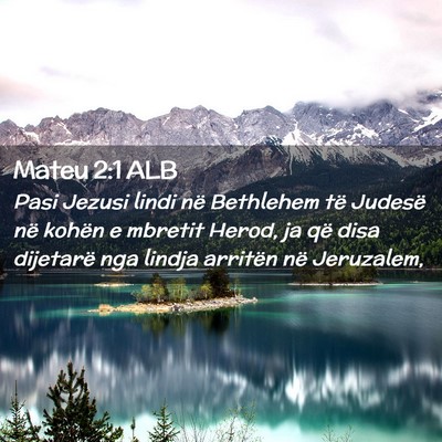 Picture 02 - Mateu 2:1 ALB - Pasi Jezusi lindi në Bethlehem të Judesë në - Bible Verse Picture
