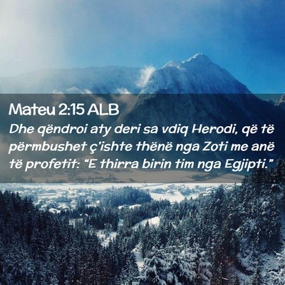 Picture 02 - Mateu 2:15 ALB - Dhe qëndroi aty deri sa vdiq Herodi, që të - Bible Verse Picture