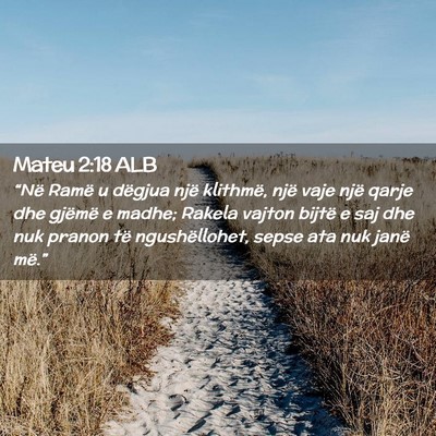 Picture 02 - Mateu 2:18 ALB - “Në Ramë u dëgjua një klithmë, një vaje - Bible Verse Picture