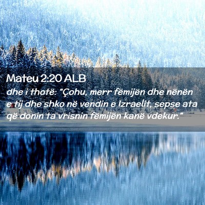 Picture 02 - Mateu 2:20 ALB - dhe i thotë: “Çohu, merr fëmijën dhe - Bible Verse Picture